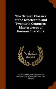 portada The German Classics of the Nineteenth and Twentieth Centuries; Masterpieces of German Literature