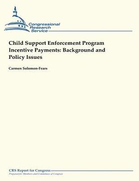 portada Child Support Enforcement Program Incentive Payments: Background and Policy Issues (in English)
