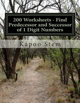 portada 200 Worksheets - Find Predecessor and Successor of 1 Digit Numbers: Math Practice Workbook (en Inglés)