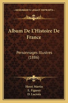portada Album De L'Histoire De France: Personnages Illustres (1886) (en Francés)