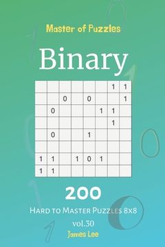 portada Master of Puzzles - Binary 200 Hard to Master Puzzles 8x8 vol. 30 (in English)