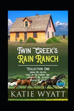 portada Twin Creek's Rain Ranch Romance Series: Collection One Four Sweet Novels (in English)