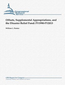 portada Offsets, Supplemental Appropriations, and the Disaster Relief Fund: Fy1990-Fy2013 (en Inglés)