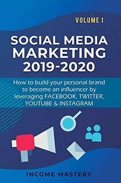 portada Social Media Marketing 2019-2020: How to Build Your Personal Brand to Become an Influencer by Leveraging Fac, Twitter, Youtube & Instagram Volume 1 (in English)