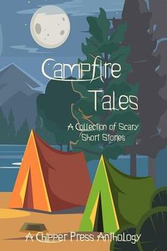 portada Campfire Tales: A Collection of Scary Short Stories (en Inglés)