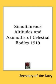 portada simultaneous altitudes and azimuths of celestial bodies 1919 (en Inglés)