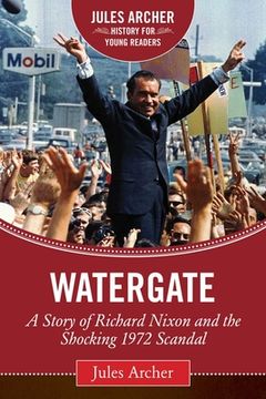 portada Watergate: A Story of Richard Nixon and the Shocking 1972 Scandal (en Inglés)