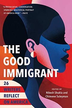 portada The Good Immigrant: 26 Writers Reflect on America (en Inglés)