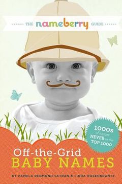 portada The Nameberry Guide to Off-the-Grid Baby Names: 1000s of Names NEVER in the Top 1000 (in English)