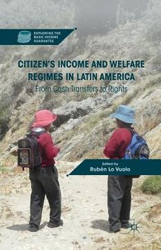 portada Citizen's Income and Welfare Regimes in Latin America: From Cash Transfers to Rights (en Inglés)