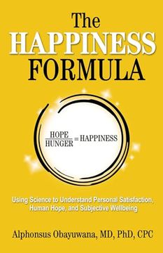 portada The Happiness Formula: Using Science to Understand Personal Satisfaction, Human Hope, and Subjective Well-Being (en Inglés)