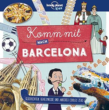 portada Lonely Planet Kinderreiseführer Komm mit Nach Barcelona (Lonely Planet Kids) (Lonely Planet Kids Komm Mit) (en Alemán)