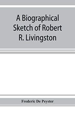 portada A Biographical Sketch of Robert r. Livingston. Read Before the n. Y. Historical Society, October 3, 1876 (en Inglés)