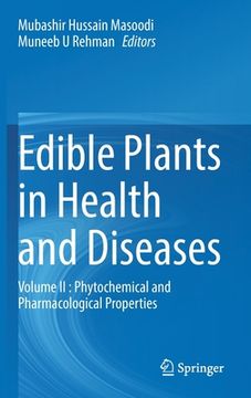 portada Edible Plants in Health and Diseases: Volume II: Phytochemical and Pharmacological Properties