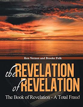 portada The Revelation of Revelation: A Book of Revelation - a Total Fraud (in English)