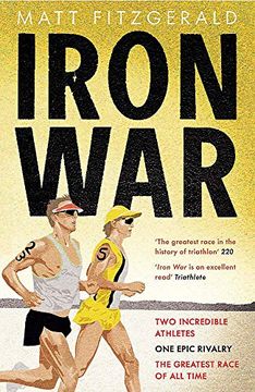 portada Iron War: Two Incredible Athletes, one Epic Rivalry and the Greatest Race of all Time. Matt Fitzgerald (in English)