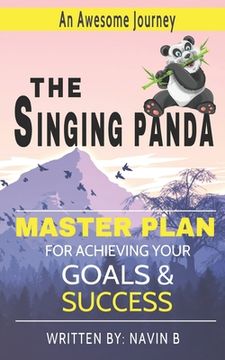 portada The Singing Panda: An Awesome Journey and a Master Plan for Achieving Your Goals & Success (en Inglés)