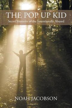 portada The Pop Up Kid: Secret Memoirs of the Intentionally Abused (in English)