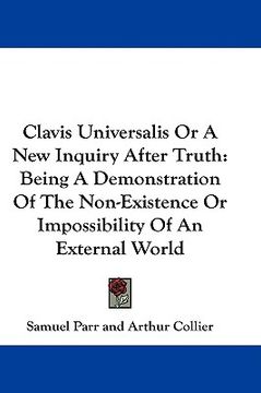 portada clavis universalis or a new inquiry after truth: being a demonstration of the non-existence or impossibility of an external world (en Inglés)