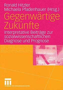 portada Gegenwärtige Zukünfte: Interpretative Beiträge zur Sozialwissenschaftlichen Diagnose und Prognose (en Alemán)