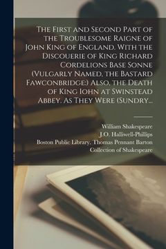 portada The First and Second Part of the Troublesome Raigne of John King of England. With the Discouerie of King Richard Cordelions Base Sonne (vulgarly Named (en Inglés)