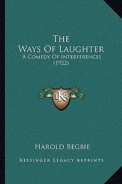 portada the ways of laughter: a comedy of interferences (1922) (en Inglés)
