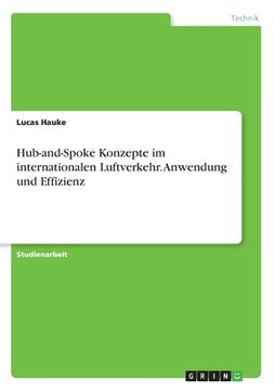 portada Hub-and-Spoke Konzepte im internationalen Luftverkehr. Anwendung und Effizienz (en Alemán)