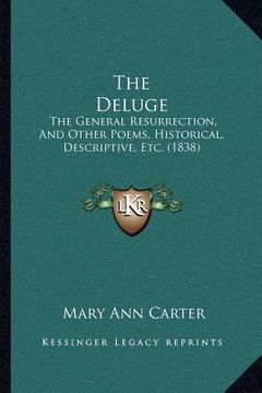 portada the deluge: the general resurrection, and other poems, historical, descriptive, etc. (1838) (en Inglés)