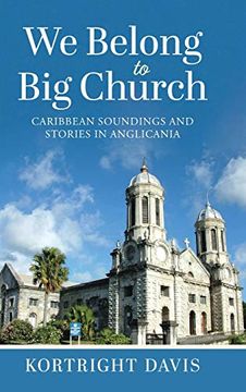 portada We Belong to big Church: Caribbean Soundings and Stories in Anglicania (en Inglés)