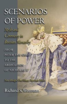 portada Scenarios of Power: Myth and Ceremony in Russian Monarchy From Peter the Great to the Abdication of Nicholas ii - new Abridged One-Volume Edition. The Harriman Institute, Columbia University) (en Inglés)