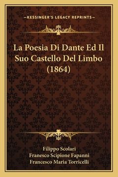 portada La Poesia Di Dante Ed Il Suo Castello Del Limbo (1864) (in Italian)