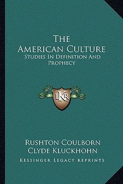 portada the american culture: studies in definition and prophecy (en Inglés)