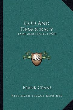 portada god and democracy: lame and lovely (1920) (en Inglés)