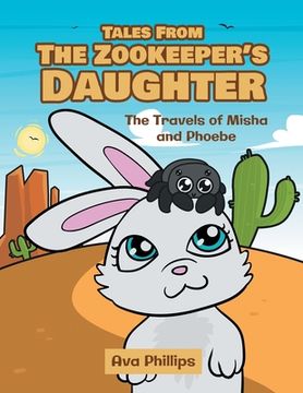 portada Tales from the Zookeeper's Daughter: The Travels of Misha and Phoebe (en Inglés)