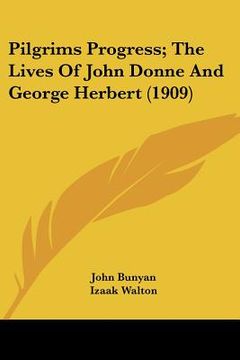 portada pilgrims progress; the lives of john donne and george herbert (1909)