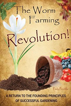 portada The Worm Farming Revolution: A Return to the Founding Principles of Successful Gardening (en Inglés)