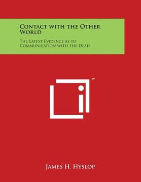 portada Contact with the Other World: The Latest Evidence as to Communication with the Dead