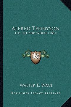 portada alfred tennyson: his life and works (1881) (en Inglés)