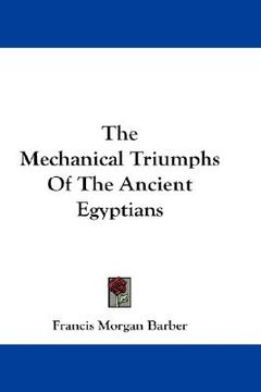 portada the mechanical triumphs of the ancient egyptians (in English)