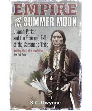 portada empire of the summer moon: quanah parker and the rise and fall of the comanches, the most powerful indian tribe in american history (en Inglés)