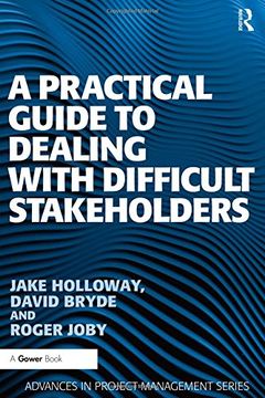portada A Practical Guide to Dealing With Difficult Stakeholders (Advances in Project Management) (en Inglés)