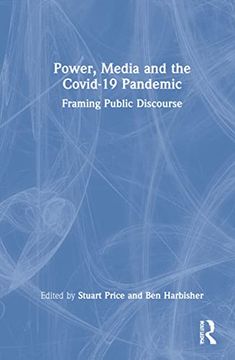 portada Power, Media and the Covid-19 Pandemic: Framing Public Discourse (en Inglés)
