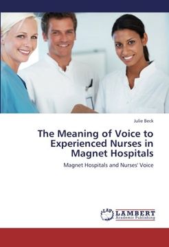 portada The Meaning of Voice to Experienced Nurses in Magnet Hospitals: Magnet Hospitals and Nurses' Voice