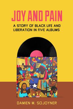 portada Joy and Pain: A Story of Black Life and Liberation in Five Albums 
