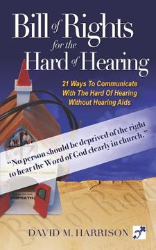 portada The Bill of Rights for Hard of Hearing: Making the church Hearing accessible for the hearing impaired (en Inglés)