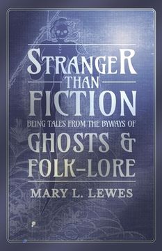 portada Stranger than Fiction - Being Tales from the Byways of Ghosts and Folk-Lore