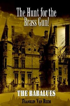 portada the hunt for the brass gun!: the babalues (en Inglés)