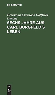 portada Sechs Jahre aus Carl Burgfeld's Leben (en Alemán)