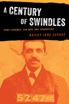 portada A Century of Swindles: Ponzi Schemes, Con Men, and Fraudsters (en Inglés)