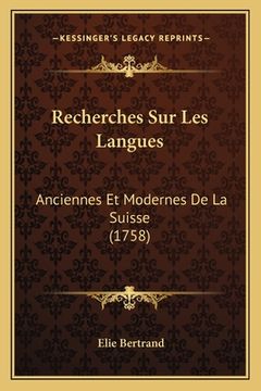 portada Recherches Sur Les Langues: Anciennes Et Modernes De La Suisse (1758) (in French)